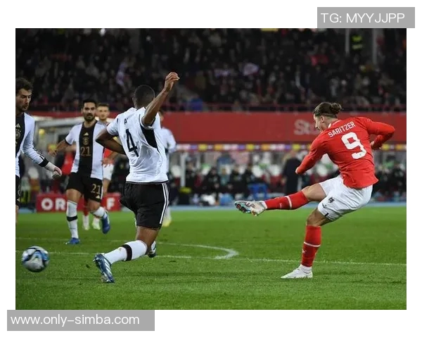 奥地利与德国友谊赛因不可抗力因素宣布取消引发广泛关注